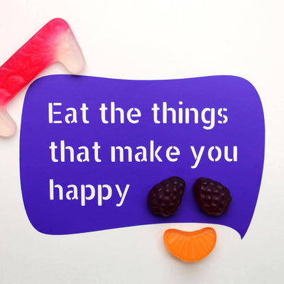 Eat The Things That Make You Happy