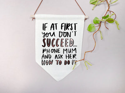 Home Décor Mother's Day Wall Hanging Linen Flag reads 'If At First You Don't Succeed, Phone Mum'