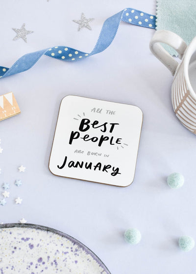 January Birthday Gift Coaster reads 'All The Best People Are Born In January'